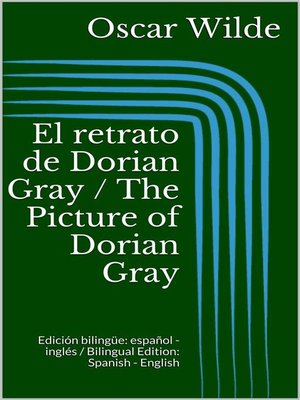 cover image of El retrato de Dorian Gray / the Picture of Dorian Gray (Edición bilingüe--español--inglés / Bilingual Edition--Spanish--English)